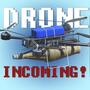 Drone Incoming